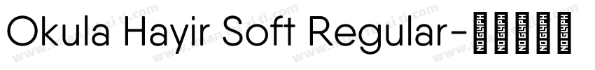 Okula Hayir Soft Regular字体转换
